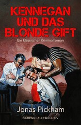 Kennegan und das blonde Gift: Ein klassischer Kriminalroman