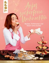 Anjas zuckerfreie Weihnachten. Von Anja Giersberg von @zuckerfrei_naschen.