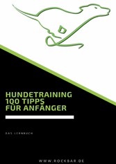 Hundetraining 100 Tipps für Anfänger