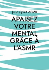 Apaisez votre mental grâce à l&apos;ASMR