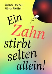 Ein Zahn stirbt selten allein!