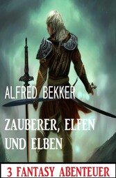 Zauberer, Elfen und Elben: 3 Fantasy Abenteuer