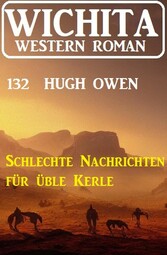 Schlechte Nachrichten für üble Kerle: Wichita Western Roman 132