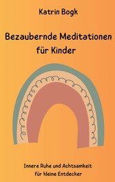 Bezaubernde Meditationen für Kinder