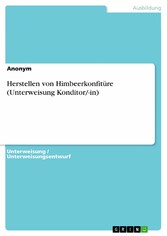 Herstellen von Himbeerkonfitüre (Unterweisung Konditor/-in)