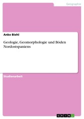 Geologie, Geomorphologie und Böden Nordostspaniens