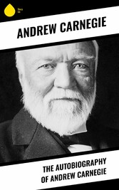 The Autobiography of Andrew Carnegie