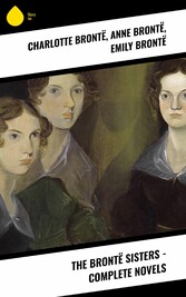 The Brontë Sisters - Complete Novels