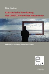 Künstlerische Vermittlung des UNESCO-Welterbes Wattenmeer