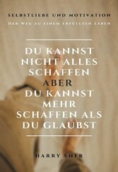 Du kannst nicht alles schaffen -  aber Du kannst mehr schaffen, als Du glaubst