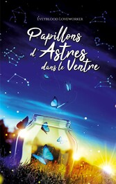 Papillons d&apos;astres dans le ventre