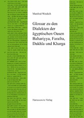 Ägyptische Dialekte / Glossar zu den Dialekten der ägyptischen Oasen Ba?ariyya, Farafra, Dakhla und Kharga