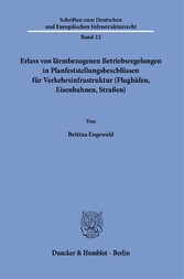 Erlass von lärmbezogenen Betriebsregelungen in Planfeststellungsbeschlüssen für Verkehrsinfrastruktur (Flughäfen, Eisenbahnen, Straßen).