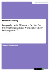 Das geothermale Phänomen Geysir - Ein Unterrichtsversuch zur Wärmelehre in der Jahrgangsstufe 7