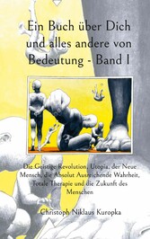 Ein Buch über Dich und alles andere von Bedeutung - Band I