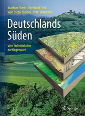 Deutschlands Süden - vom Erdmittelalter zur Gegenwart