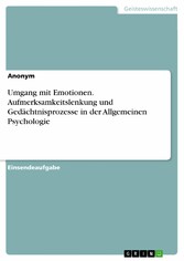 Umgang mit Emotionen. Aufmerksamkeitslenkung und Gedächtnisprozesse in der Allgemeinen Psychologie