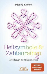 Heilsymbole & Zahlenreihen Band 2: Das neue Arbeitsbuch der Plejadenheilung [von der SPIEGEL-Bestseller-Autorin]