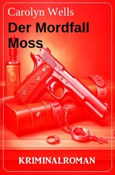 Der Mordfall Moss: Kriminalroman