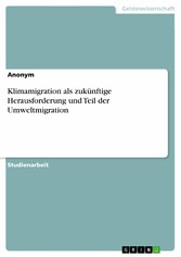 Klimamigration als zukünftige Herausforderung und Teil der Umweltmigration