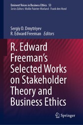 R. Edward Freeman's Selected Works on Stakeholder Theory and Business Ethics