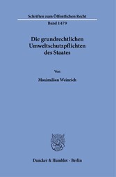 Die grundrechtlichen Umweltschutzpflichten des Staates.