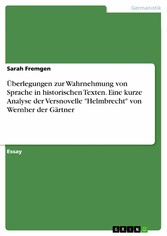 Überlegungen zur Wahrnehmung von Sprache in historischen Texten. Eine kurze Analyse der Versnovelle 'Helmbrecht' von Wernher der Gärtner