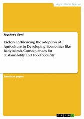 Factors Influencing the Adoption of Agriculture in Developing Economies like Bangladesh. Consequences for Sustainability and Food Security