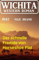 Der schnelle Fremde von Horseshoe Flat: Wichita Western Roman 142