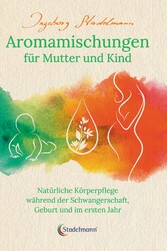 Aromamischungen für Mutter und Kind