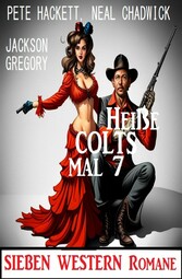 Heiße Colts mal 7: Sieben Western Romane