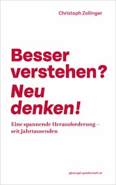 Besser verstehen? Neu denken!