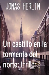 Un castillo en la tormenta del norte: thriller