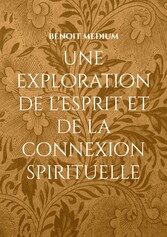 une exploration de l&apos;esprit et de la connexion spirituelle