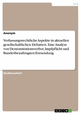 Verfassungsrechtliche Aspekte in aktuellen gesellschaftlichen Debatten. Eine Analyse von Demonstrationsverbot, Impfpflicht und Bundesbeauftragten-Entsendung