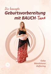 Die bewegte Geburtsvorbereitung mit BAUCH-Tanz