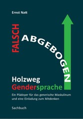 Falsch abgebogen - Holzweg Gendersprache