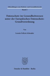 Datenschutz im Gesundheitswesen unter der Europäischen Datenschutz-Grundverordnung.