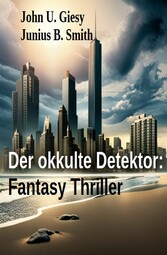 Der okkulte Detektor: Fantasy Thriller