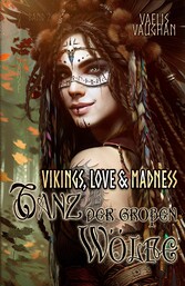 Vikings, Love & Madness - Band 2 - Tanz der großen Wölfe