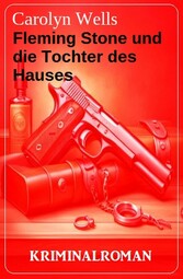 Fleming Stone und die Tochter des Hauses: Kriminalroman