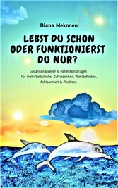 Lebst Du schon oder funktionierst Du nur?