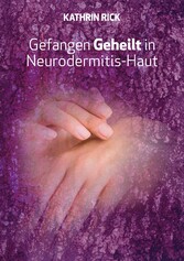 Gefangen Geheilt in Neurodermitis-Haut