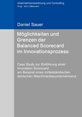 Möglichkeiten und Grenzen der Balanced Scorecard im Innovationsprozess