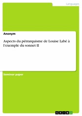 Aspects du pétrarquisme de Louise Labé à l'exemple du sonnet II