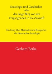 Soziologie und Geschichte oder der lange Weg von der Vergangenheit in die Zukunft