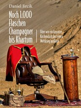 Noch 1.000 Flaschen Champagner bis Khartum