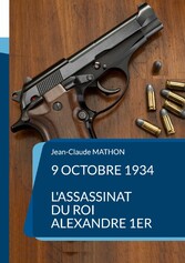 9 octobre 1934 - L&apos;assassinat du roi Alexandre 1er