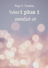 Wenn 1 plus 1 unendlich ist