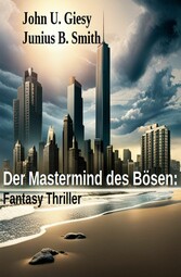 Der Mastermind des Bösen: Fantasy Thriller